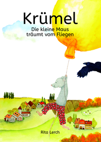 Vorderes Coverbild Krümel die kleine Maus träumt vom Fliegen