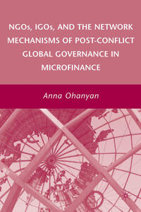 Vorderes Coverbild NGOs, IGOs, and the Network Mechanisms of Post-Conflict Global Governance in Microfinance