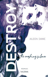 Vorderes Coverbild DESTROY the crushing silence (DESTROY-Reihe 4)