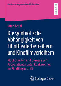 Vorderes Coverbild Die symbiotische Abhängigkeit von Filmtheaterbetreibern und Kinofilmverleihern