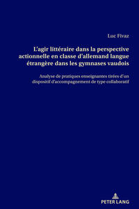 Vorderes Coverbild L’agir littéraire dans la perspective actionnelle en classe d’allemand langue étrangère dans les gymnases vaudois
