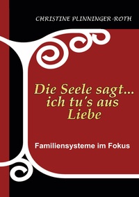 Vorderes Coverbild Die Seele sagt...ich tu`s aus Liebe