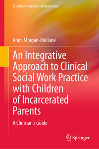 Vorderes Coverbild An Integrative Approach to Clinical Social Work Practice with Children of Incarcerated Parents