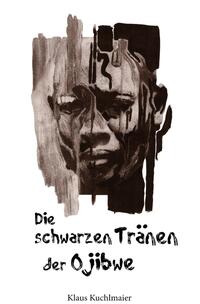 Vorderes Coverbild Die schwarzen Tränen der Ojibwe