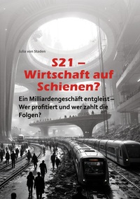 Vorderes Coverbild S21 Wirtschaft auf Schienen?