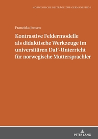Vorderes Coverbild Kontrastive Feldermodelle als didaktische Werkzeuge im universitären DaF-Unterricht für norwegische Muttersprachler