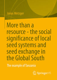 Vorderes Coverbild More than a resource - the social significance of local seed systems and seed exchange in the Global South