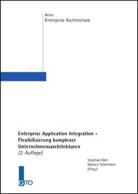 Vorderes Coverbild Enterprise Application Integration - Flexibilisierung komplexer Unternehmensarchitekturen