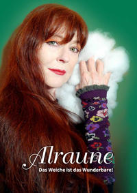 Vorderes Coverbild ALRAUNE - Das Weiche ist das Wunderbare!