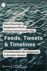 Vorderes Coverbild Feeds, Tweets & Timelines – Schreibweisen der Gegenwart in Sozialen Medien