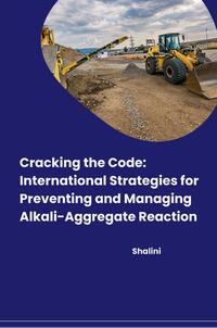 Vorderes Coverbild Cracking the Code: International Strategies for Preventing and Managing Alkali-Aggregate Reaction
