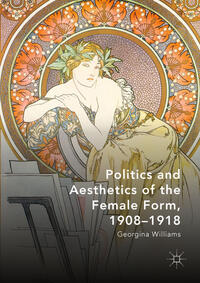 Vorderes Coverbild Politics and Aesthetics of the Female Form, 1908-1918