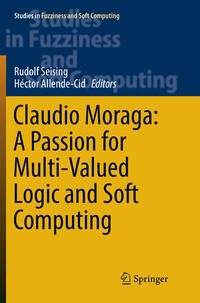 Vorderes Coverbild Claudio Moraga: A Passion for Multi-Valued Logic and Soft Computing