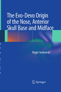 Vorderes Coverbild The Evo-Devo Origin of the Nose, Anterior Skull Base and Midface