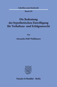 Vorderes Coverbild Die Bedeutung der hypothetischen Einwilligung für Verhaltens- und Erfolgsunrecht