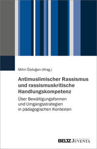 Vorderes Coverbild Antimuslimischer Rassismus und rassismuskritische Handlungskompetenz