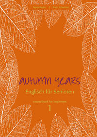 Vorderes Coverbild Autumn Years - Englisch für Senioren 1 - Beginners - Coursebook
