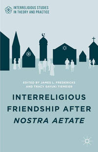 Vorderes Coverbild Interreligious Friendship after Nostra Aetate
