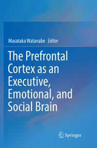 Vorderes Coverbild The Prefrontal Cortex as an Executive, Emotional, and Social Brain