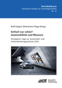 Vorderes Coverbild Einfach nur schön? Automobilität und Museum - Stuttgarter Tage zur Automobil- und Unternehmensgeschichte 2016