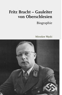 Vorderes Coverbild Fritz Bracht - Gauleiter von Oberschlesien