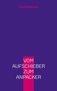 Vorderes Coverbild Vom Aufschieber zum Anpacker