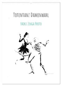 Vorderes Coverbild Totentanz Damenwahl Haiku Zenga Photo (Wandkalender 2025 DIN A2 hoch), CALVENDO Monatskalender