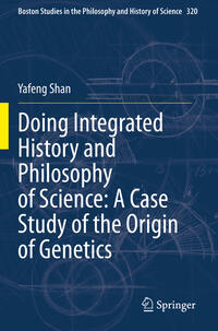 Vorderes Coverbild Doing Integrated History and Philosophy of Science: A Case Study of the Origin of Genetics