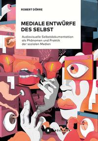 Vorderes Coverbild Mediale Entwürfe des Selbst