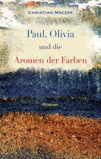 Vorderes Coverbild Paul, Olivia und die Aromen der Farben