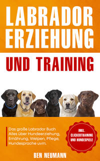 Vorderes Coverbild Labrador Erziehung und Training: Das große Labrador Buch
