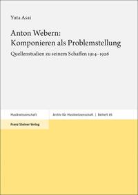 Vorderes Coverbild Anton Webern: Komponieren als Problemstellung