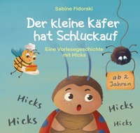 Vorderes Coverbild Der kleine Käfer / Der kleine Käfer hat Schluckauf
