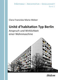 Vorderes Coverbild Unité d'habitation Typ Berlin: Anspruch und Wirklichkeit einer Wohnmaschine