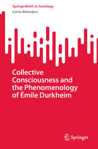 Vorderes Coverbild Collective Consciousness and the Phenomenology of Émile Durkheim