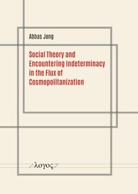 Vorderes Coverbild Social Theory and Encountering Indeterminacy in the Flux of Cosmopolitanization