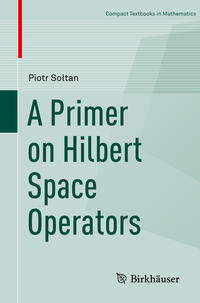 Vorderes Coverbild A Primer on Hilbert Space Operators