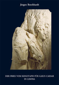 Vorderes Coverbild Der Fries vom Kenotaph für Gaius Caesar in Limyra