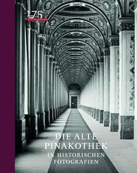 Vorderes Coverbild Die Alte Pinakothek in historischen Fotografien