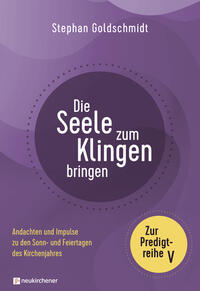 Vorderes Coverbild Die Seele zum Klingen bringen - Zur Predigtreihe V
