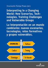Vorderes Coverbild Interpreting in a Changing World: New Scenarios, Technologies, Training Challenges and Vulnerable Groups La interpretación en un mundo cambiante: nuevos escenarios, tecnologías, retos formativos y grupos vulnerables.
