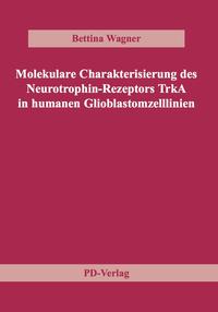 Vorderes Coverbild Molekulare Charakterisierung des Neurotrophin-Rezeptors TrkA in humanen Glioblastomzelllinien