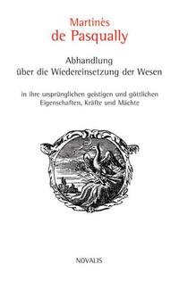 Vorderes Coverbild Abhandlung über die Wiedereinsetzung der Wesen in ihre ursprünglichen geistigen und göttlichen Eigenschaften, Kräfte und Mächte