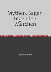 Vorderes Coverbild Mythen, Sagen, Legenden, Märchen