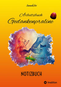 Vorderes Coverbild Arbeitsbuch Gedankenpraline, NOTIZBUCH, leere Seiten