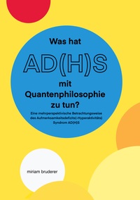 Vorderes Coverbild Was hat AD(H)S mit Quantenphilosophie zu tun?