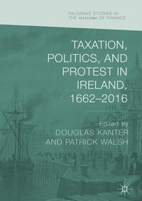 Vorderes Coverbild Taxation, Politics, and Protest in Ireland, 1662–2016