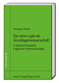 Vorderes Coverbild Die reine Logik als Grundlagenwissenschaft in Edmund Husserls Logischen Untersuchungen