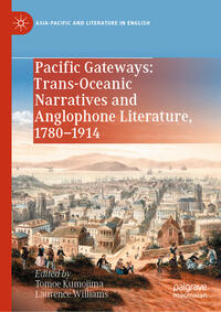 Vorderes Coverbild Pacific Gateways: Trans-Oceanic Narratives and Anglophone Literature, 1780–1914