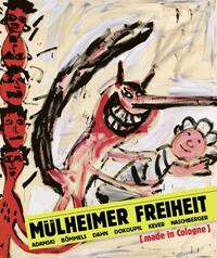 Vorderes Coverbild Mülheimer Freiheit [made in Cologne] Adamski – Bömmels – Dahn – Dokoupil – Kever – Naschberger (Deutsch)